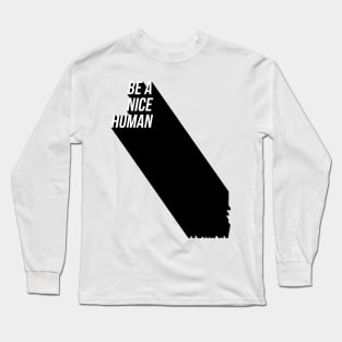 Be A Nice Human Long Sleeve T-Shirt